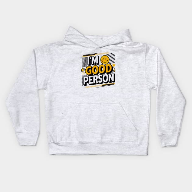 I'm good person Kids Hoodie by T-shirt US